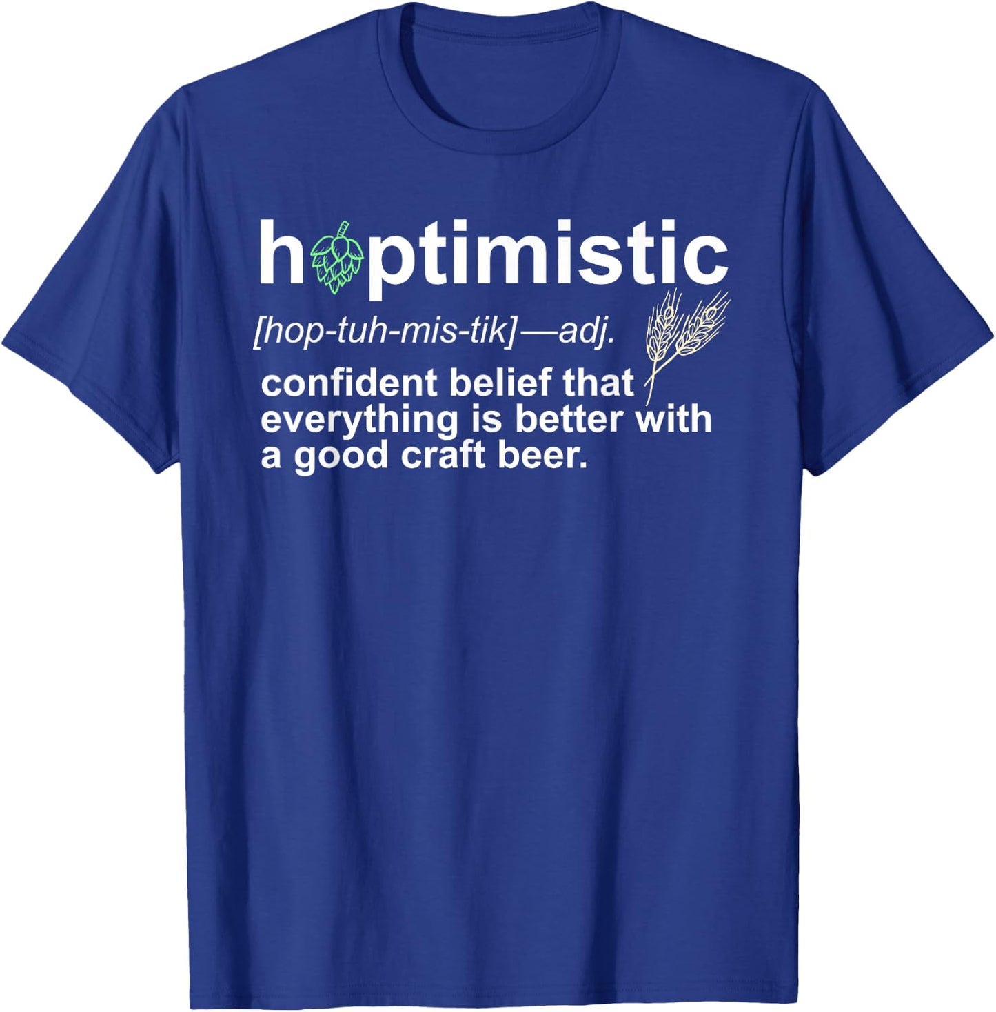 Hoptimistic Craft Beer for Brewers Local Drinkers T-Shirt - T-Shirt | Royal