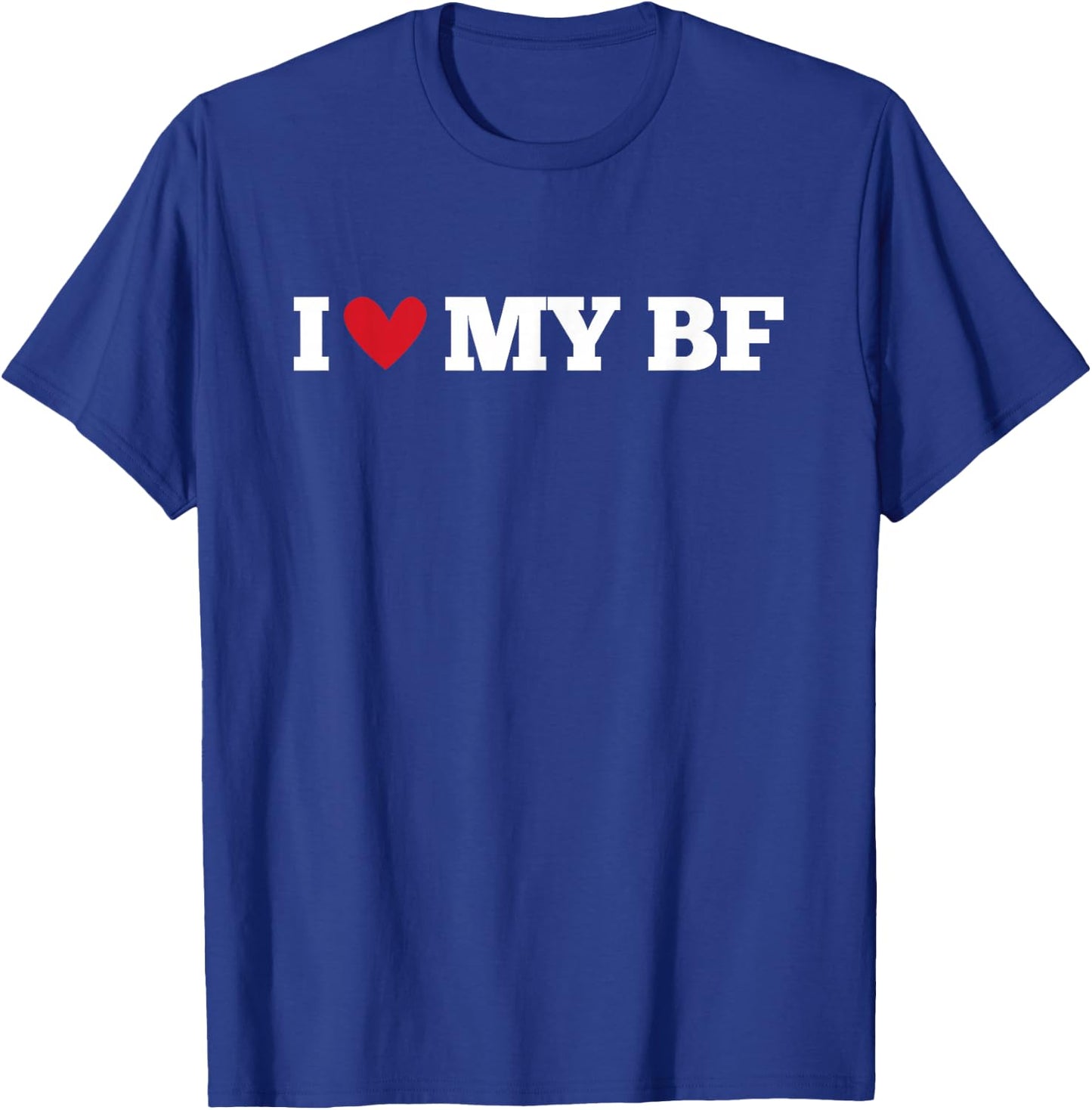 I Love My BF Funny Birthday Anniversary Present , black T-Shirt - T-Shirt | Royal