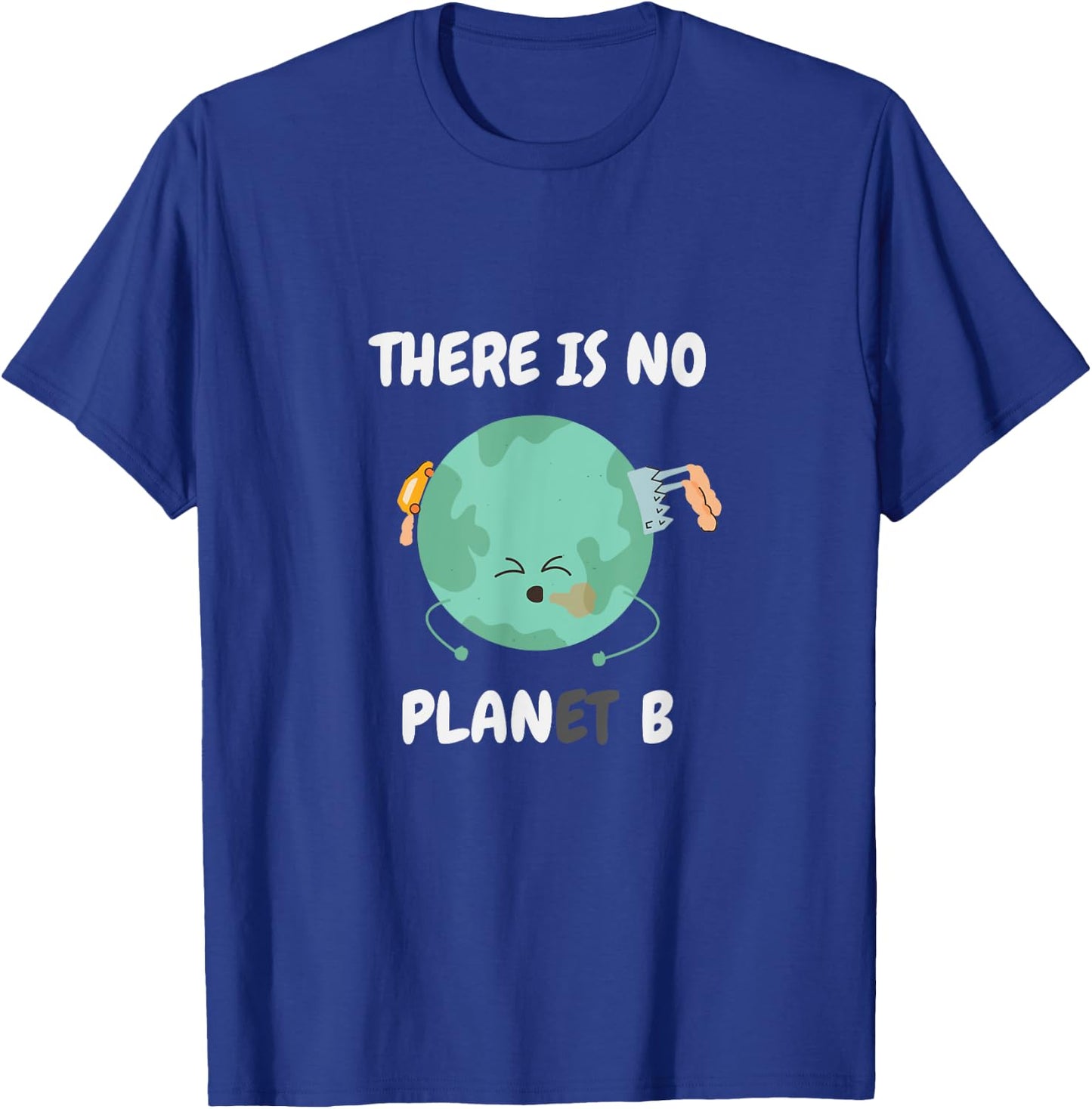 There is no planet (plan) B - save the earth T-Shirt - T-Shirt | Royal
