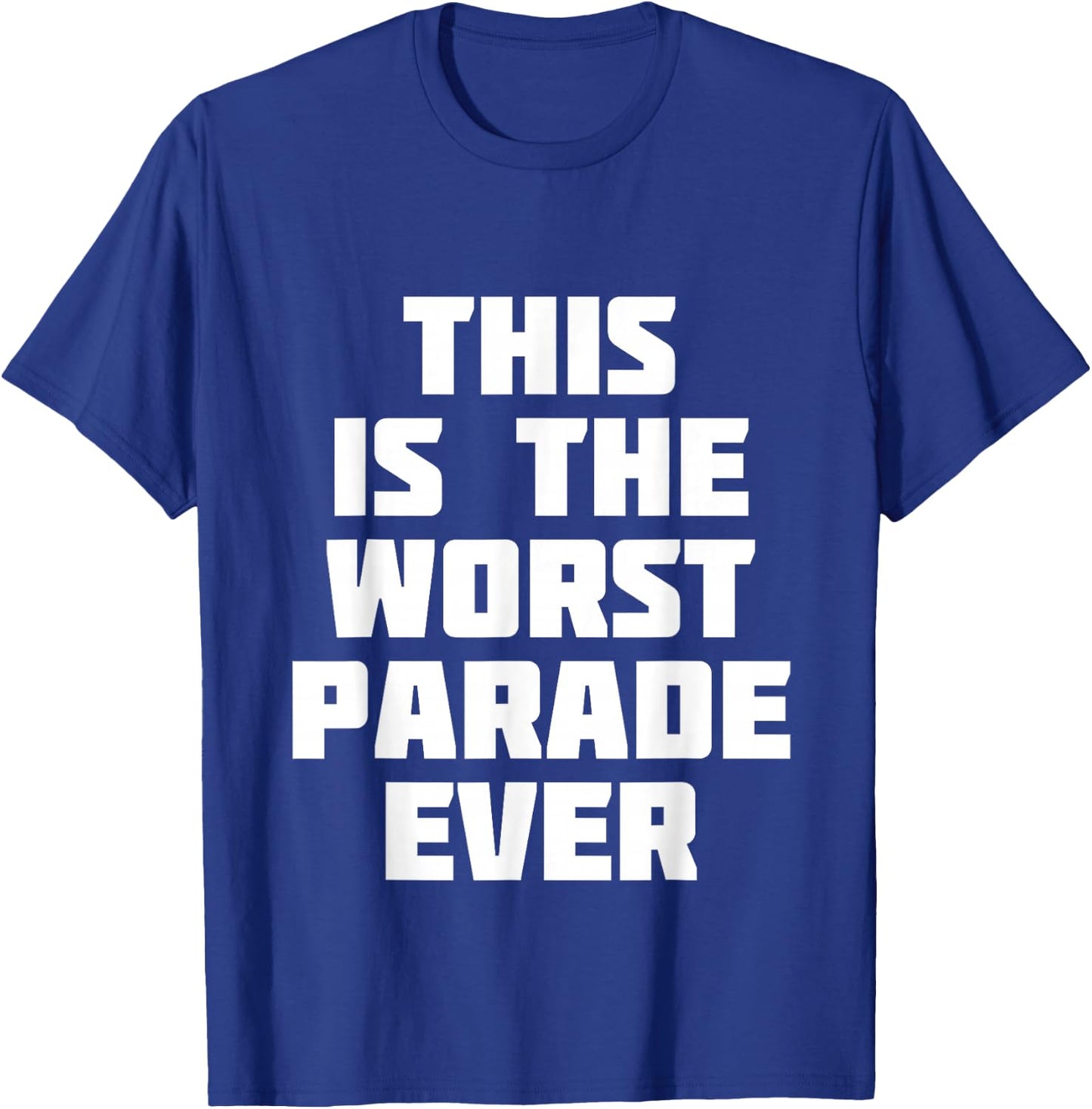 This Is The Worst Parade Ever | Funny Competition T-Shirt - T-Shirt | Royal