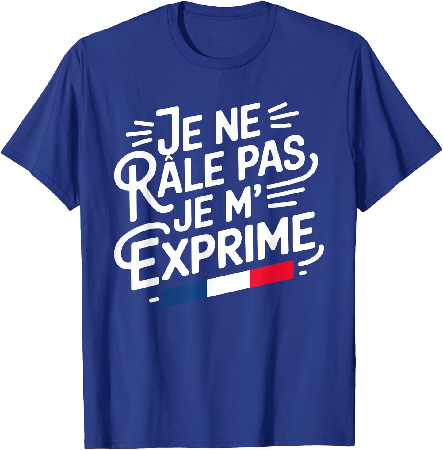 Je Ne Râle Pas Je M'Exprime Citation Humour Râleur , Black, S T-Shirt - T-Shirt | Royal