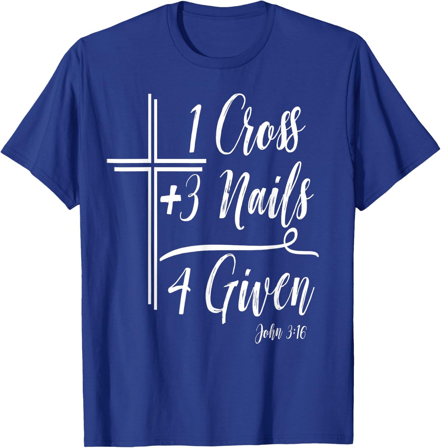 1 Cross + 3 Nails = 4 Given Funny Christian Math T-Shirt - T-Shirt | Royal