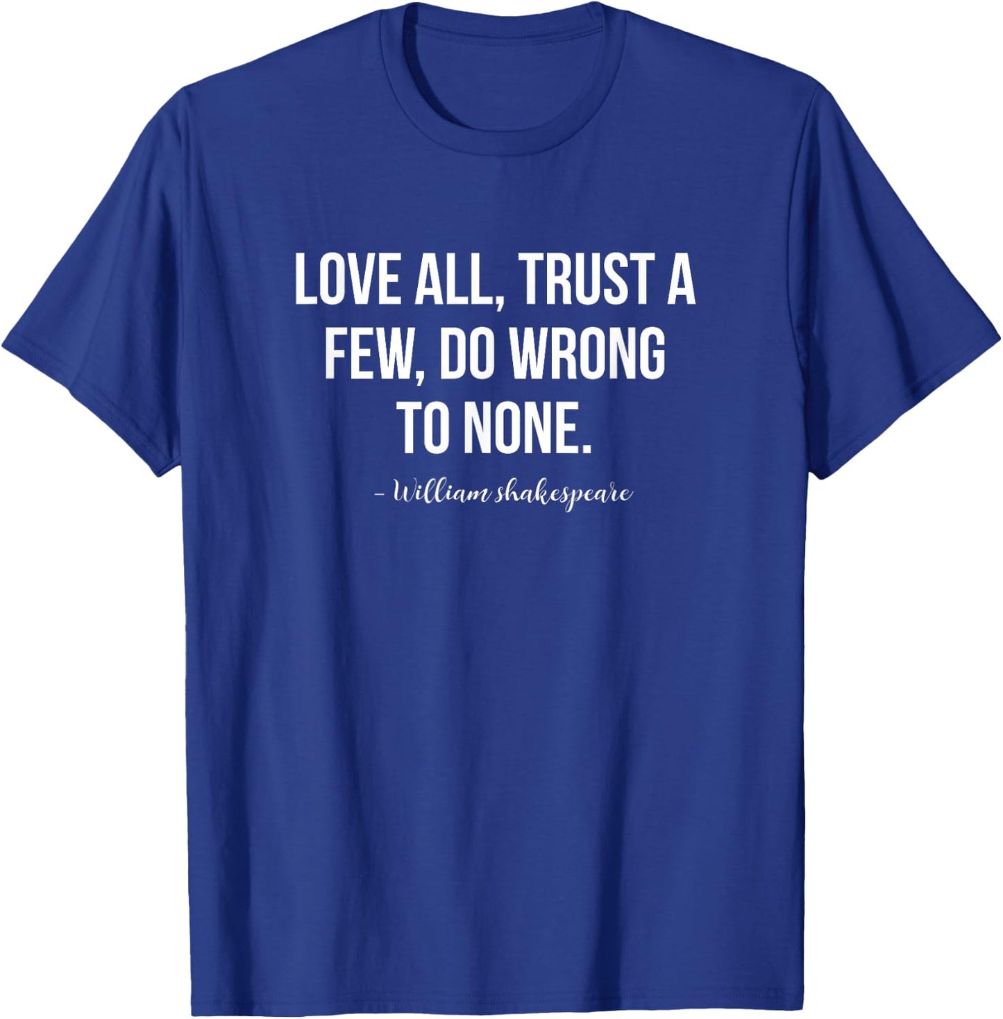 Shakespeare Love All Quote T-Shirt - T-Shirt | Royal
