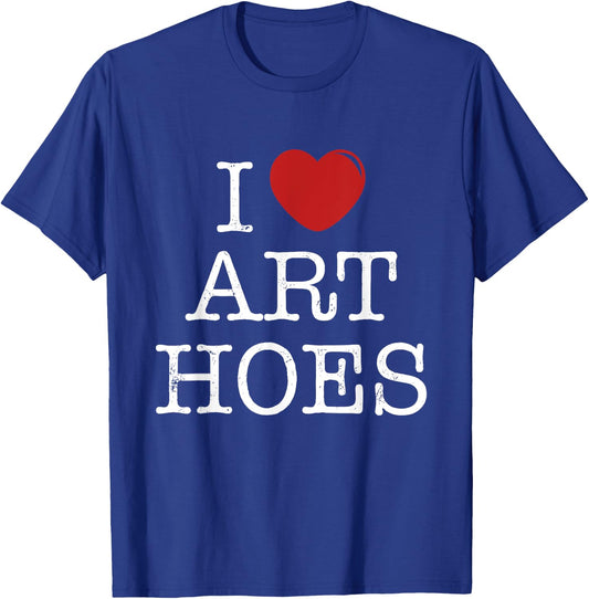 I Heart Art Hoes - Funny I Love Art Hoes T-Shirt - T-Shirt | Royal