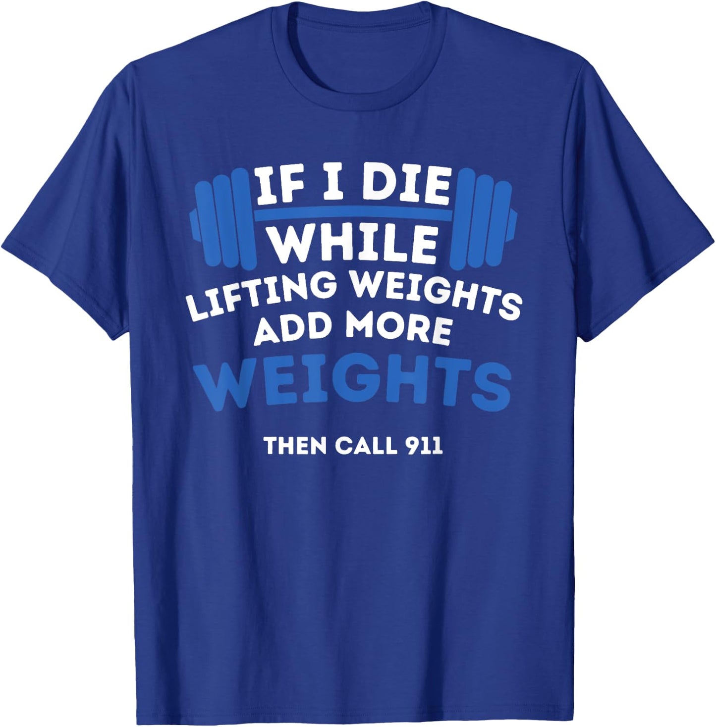 If I Die While Lifting Weights - Powerlifting Workout Gym T-Shirt - T-Shirt | Royal
