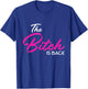 Adult Vulgar Saying The Bitch Is Back Best Friend Love Gift T-Shirt - T-Shirt | Royal