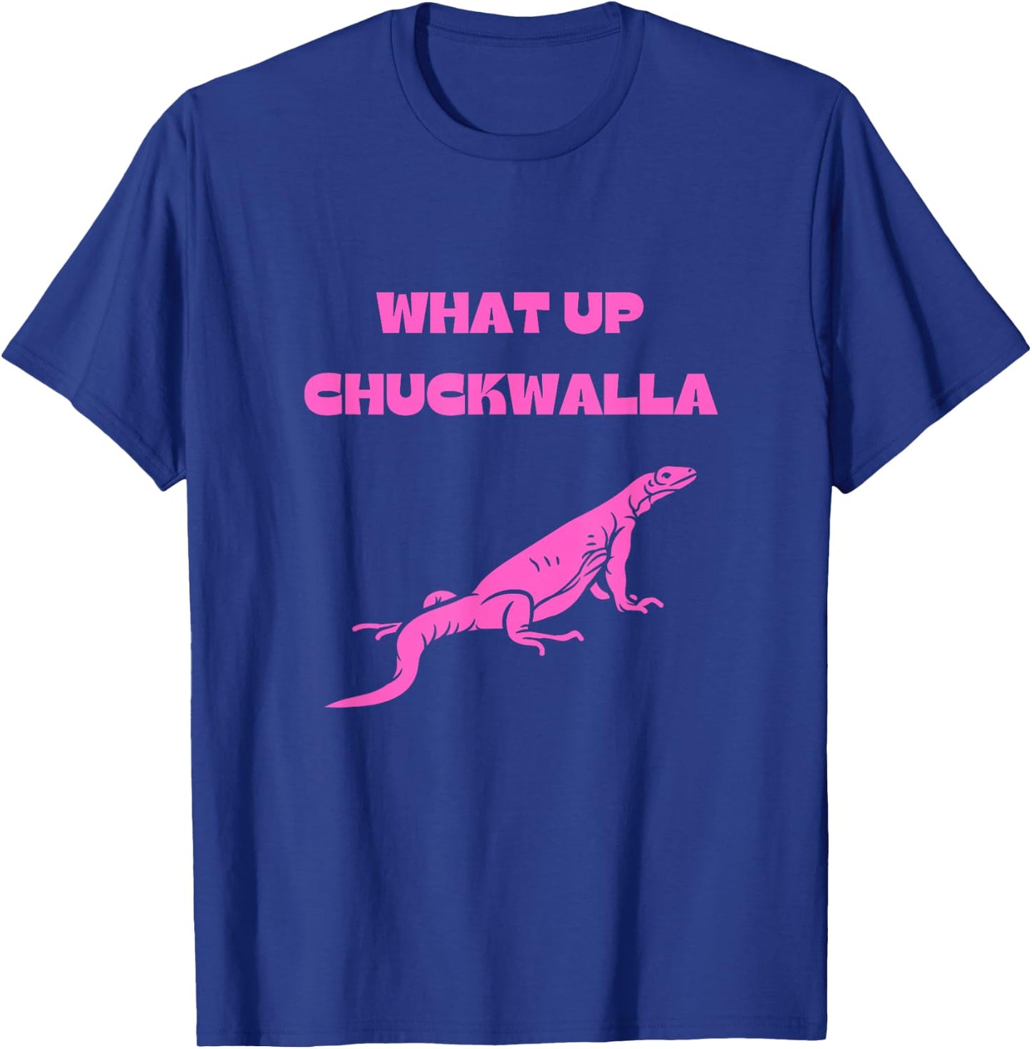 What Up Chuckwalla? Funny Commercial Quote T-Shirt - T-Shirt | Royal