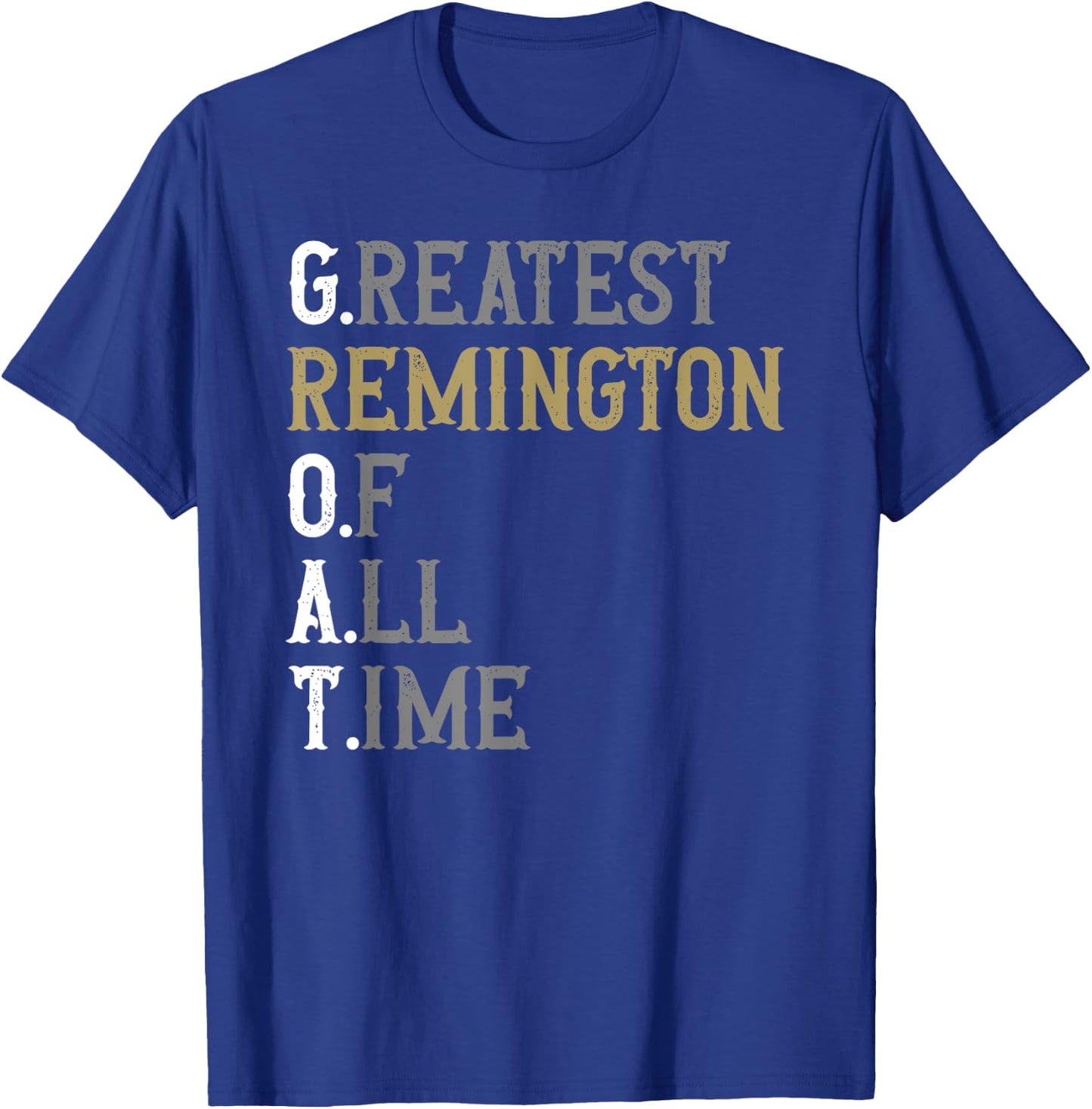 Greatest Remington of all time | GOAT | Remington T-Shirt - T-Shirt | Royal