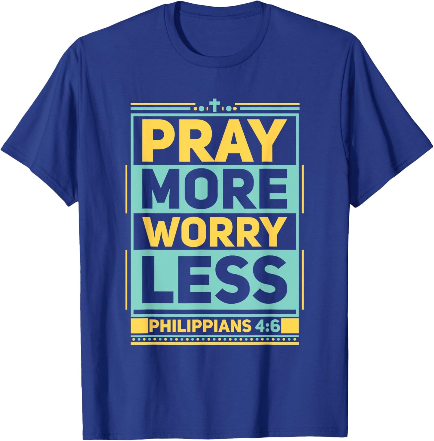 Pray More Worry Less Christian Believer Matching Gift T-Shirt - T-Shirt | Royal