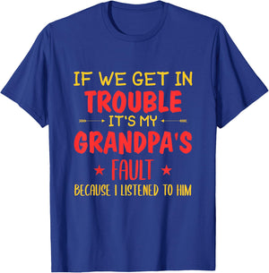 If We Get In Trouble It's My Grandpa's Fault T-Shirt - T-Shirt | Royal