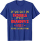 If We Get In Trouble It's My Grandpa's Fault T-Shirt - T-Shirt | Royal
