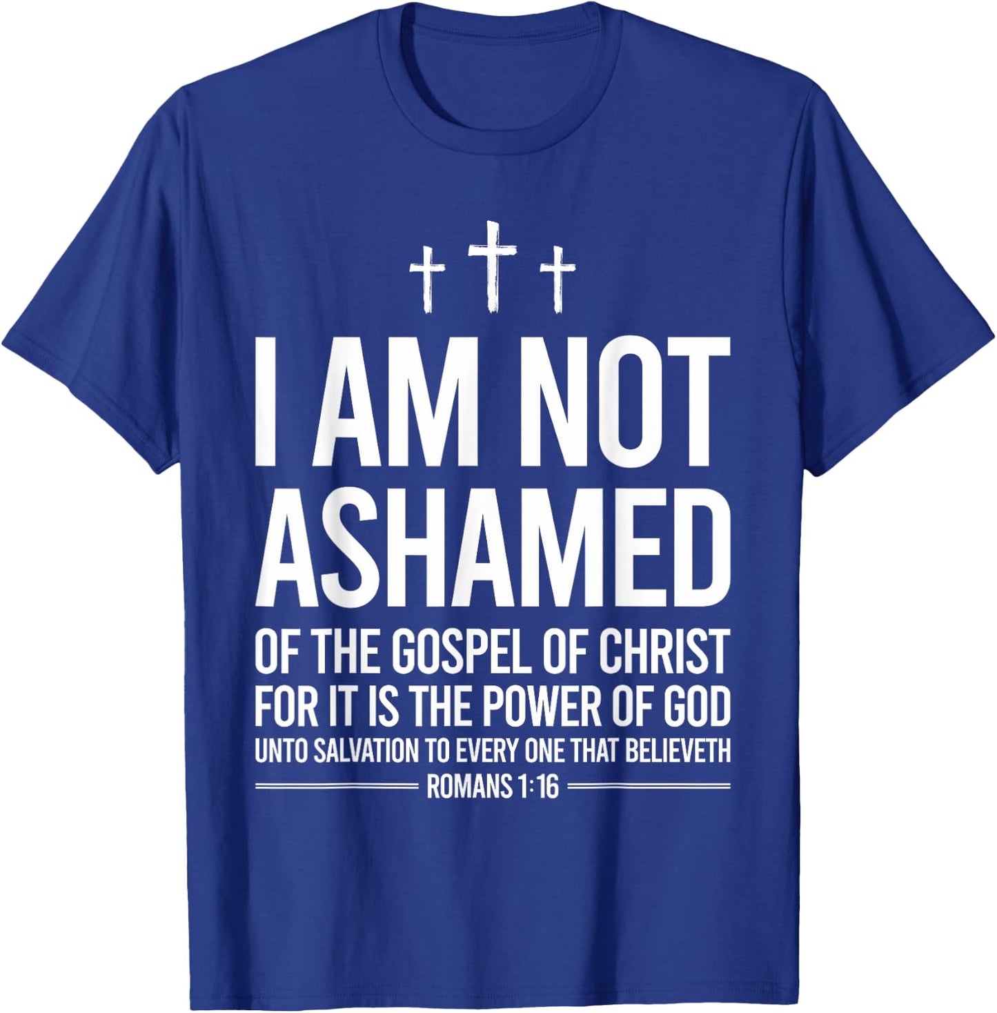 I Am Not Ashamed Of The Gospel Of Christ Christian T-Shirt - T-Shirt | Royal