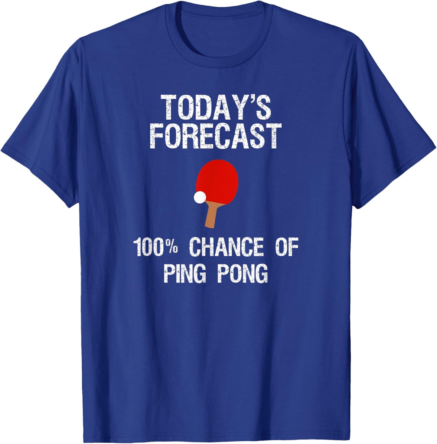 Ping Pong Player - Funny Today's Forecast T-Shirt - T-Shirt | Royal