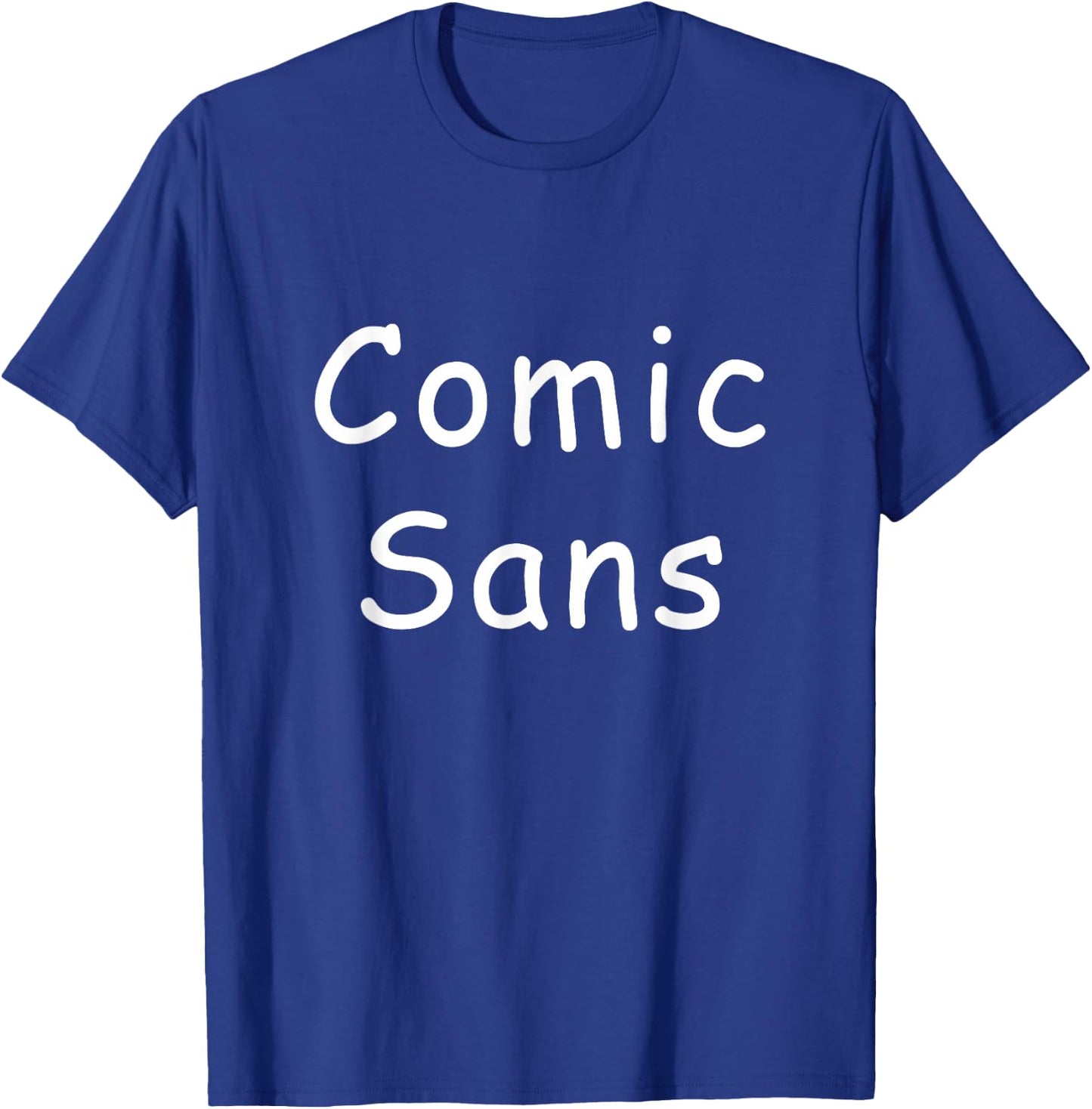 Scary Comic Sans Bad Font Meme T-Shirt - T-Shirt | Royal