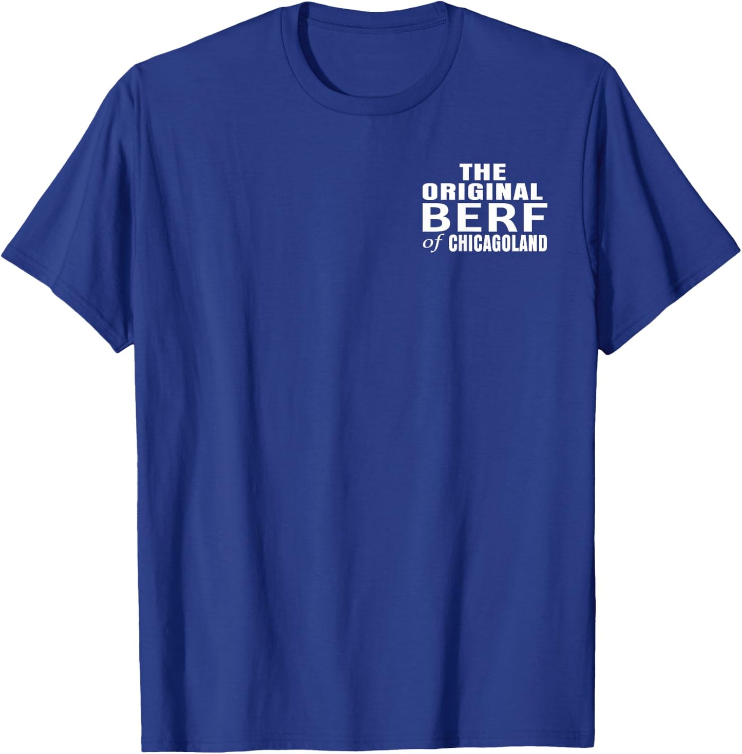 The Original Berf Of Chicagoland | Unique Chicago Pride T-Shirt - T-Shirt | Royal