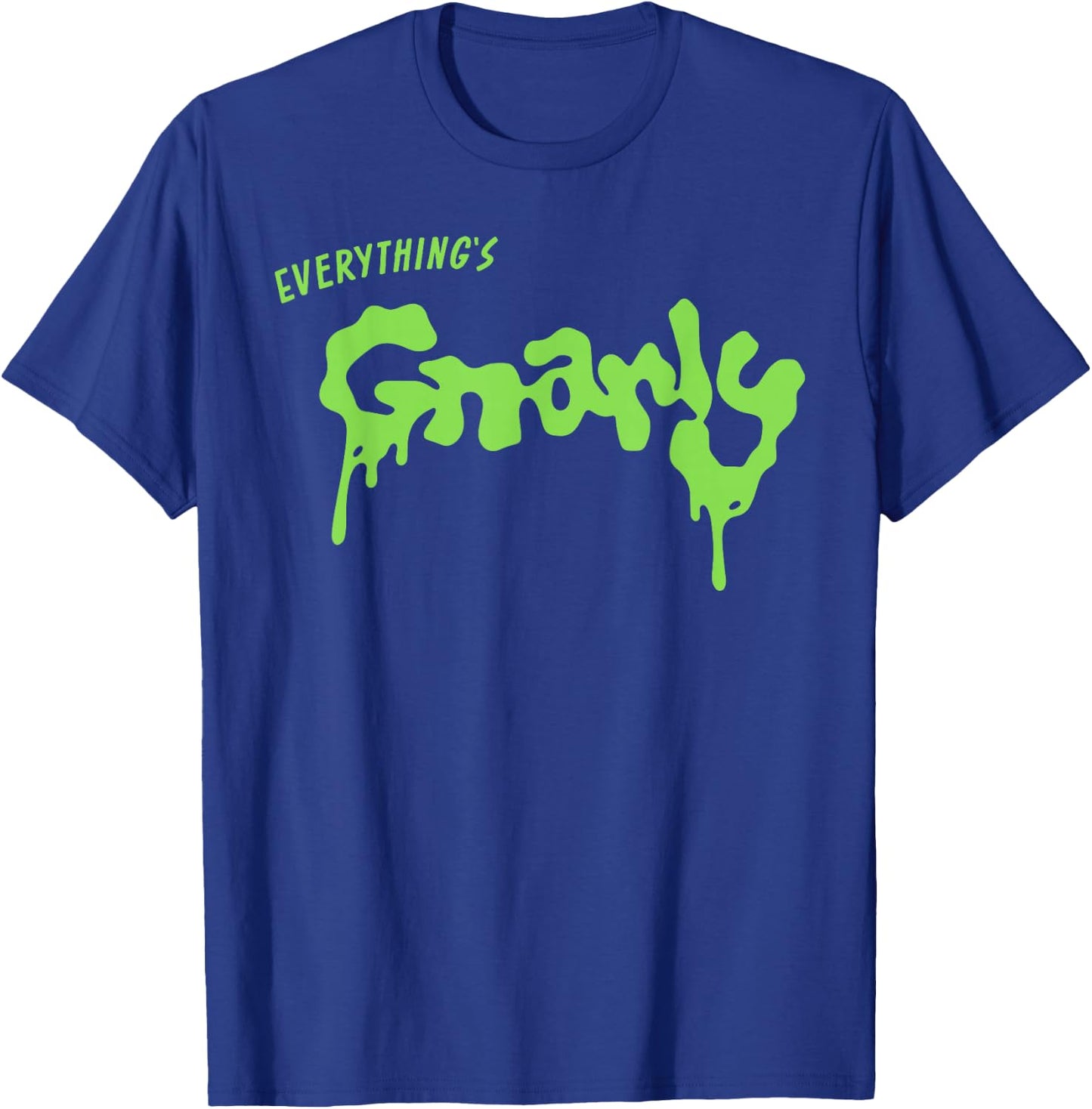 Everything is g-Narly T-Shirt - T-Shirt | Royal