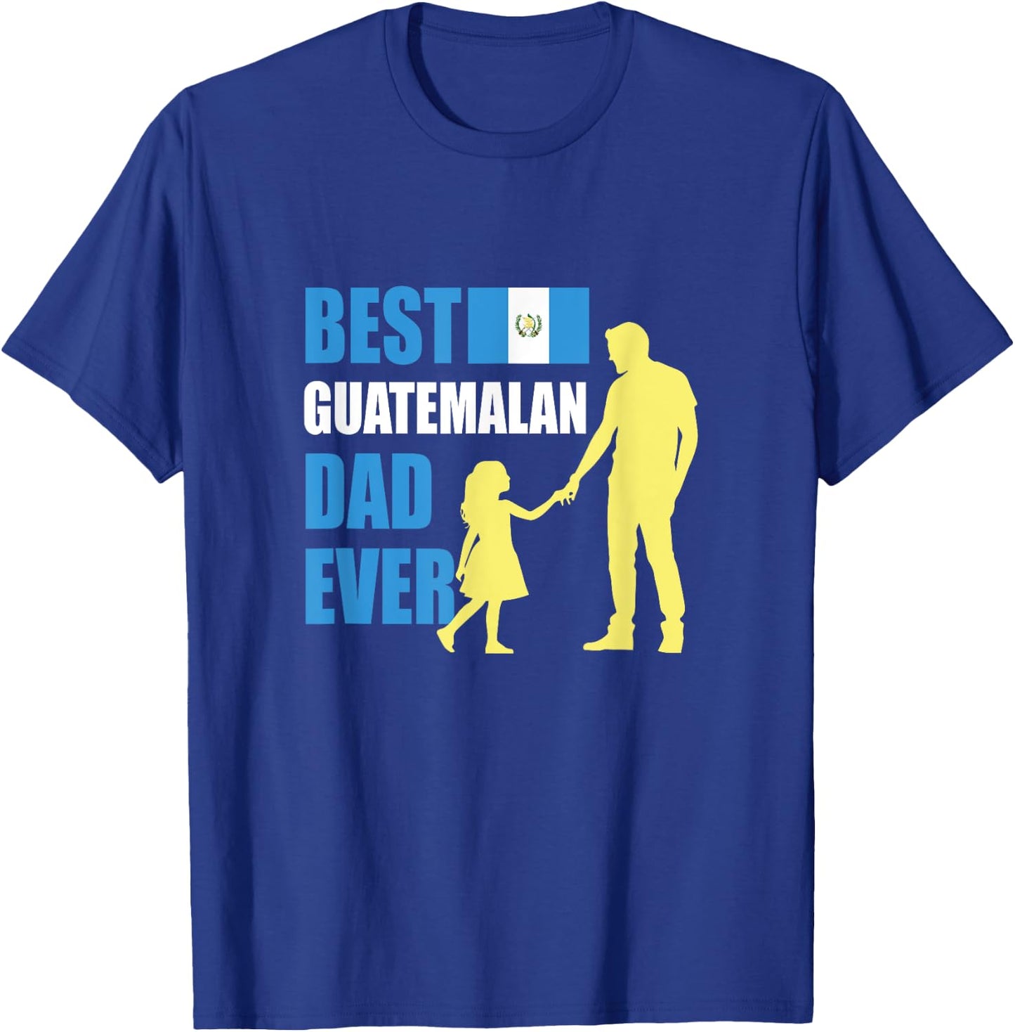 Best Guatemalan Dad Ever T-Shirt - T-Shirt | Royal