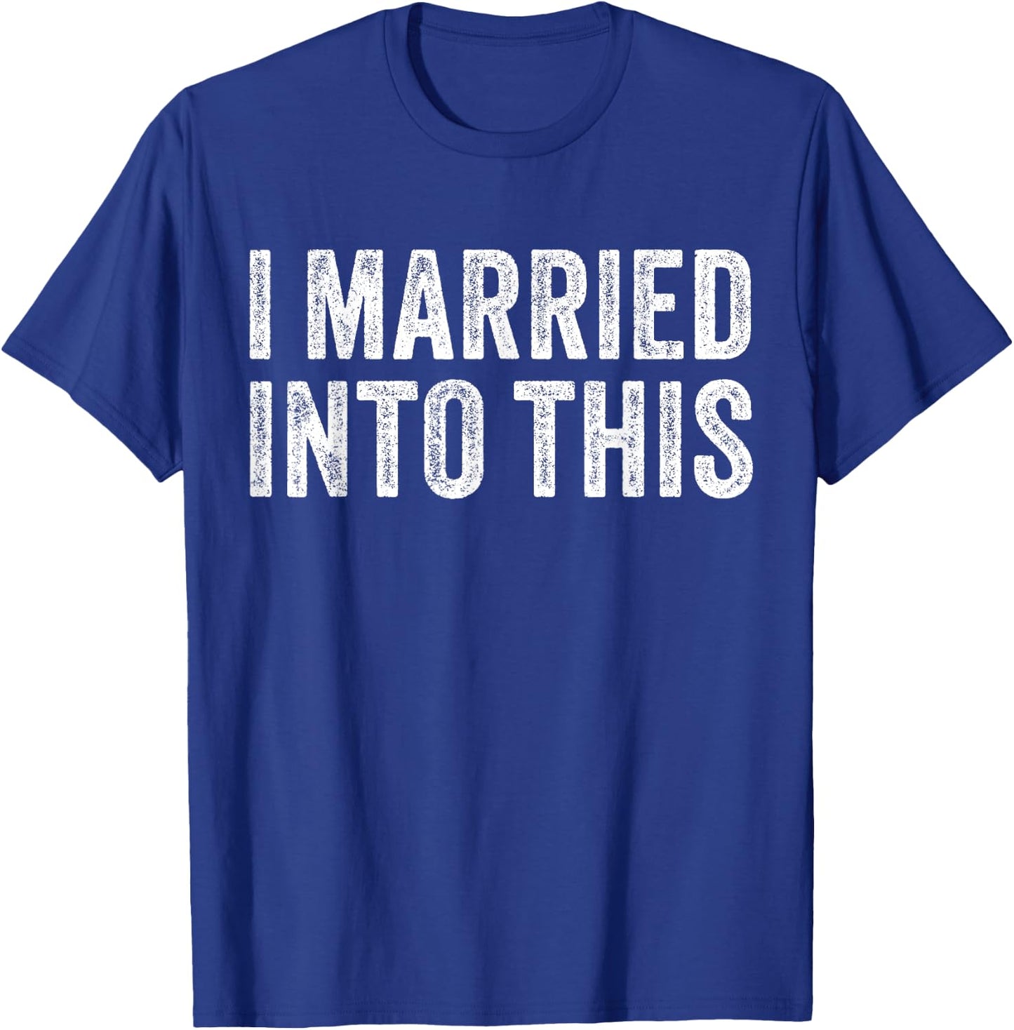 I Married Into This Funny Sister-In-Law Wedding Photo Funny T-Shirt - T-Shirt | Royal