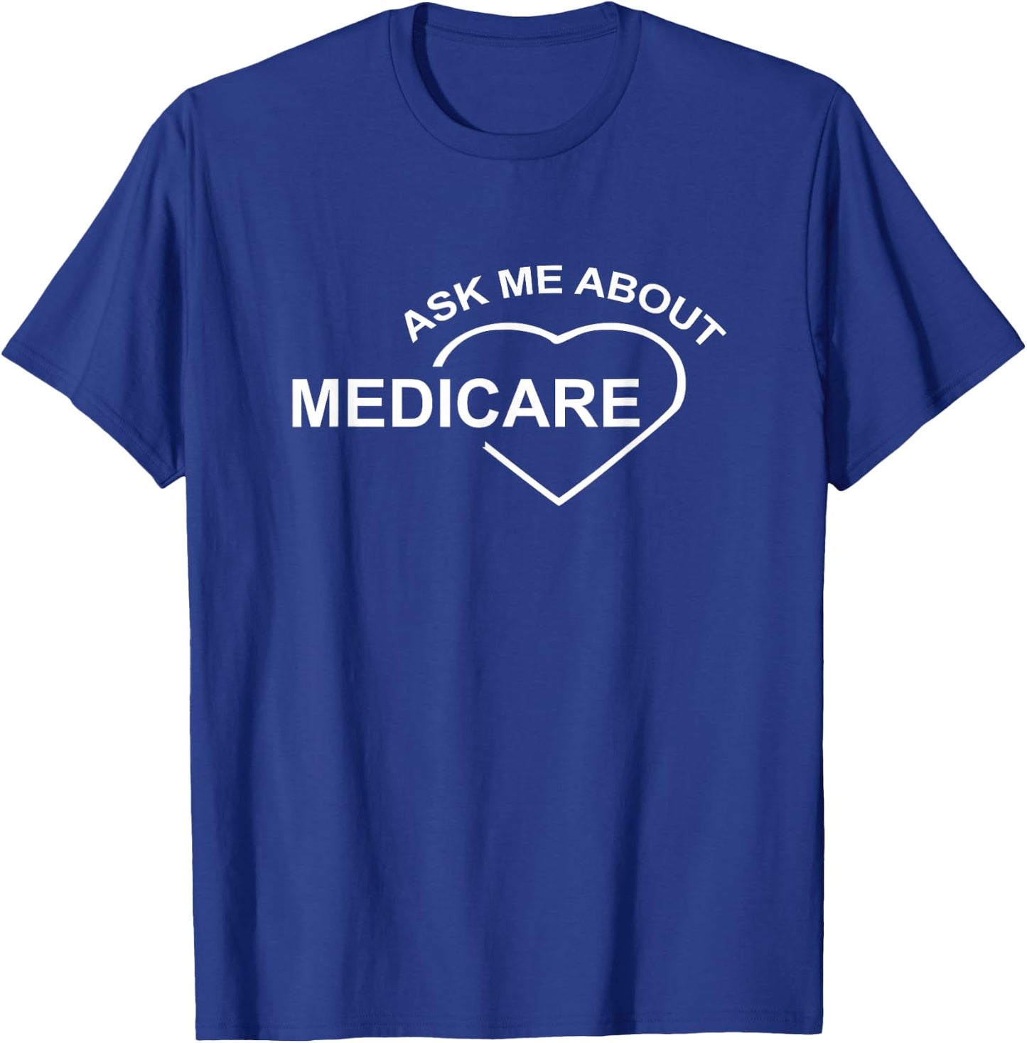 Medicare health care Ask Me About Medicare T-Shirt - T-Shirt | Royal