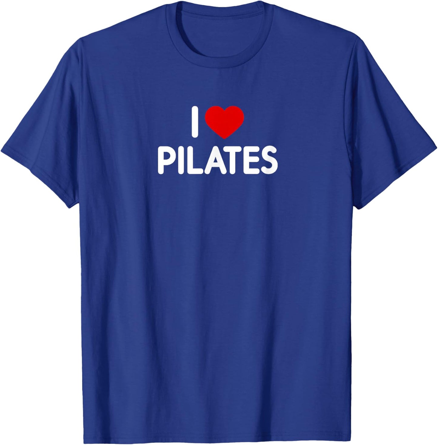 I Love Pilates T-Shirt - T-Shirt | Royal