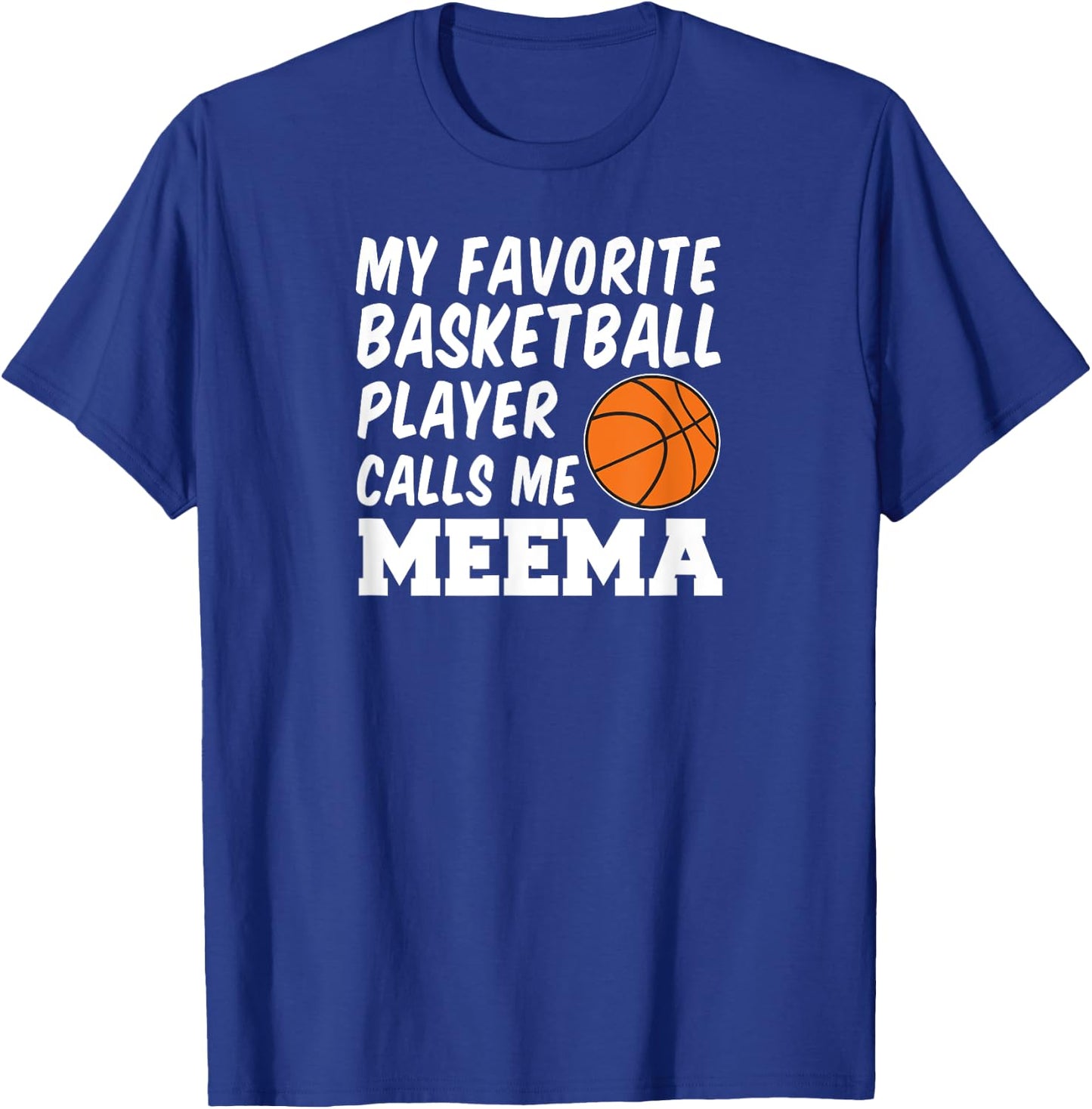 My Favorite Basketball Player Calls Me Meema T-Shirt - T-Shirt | Royal