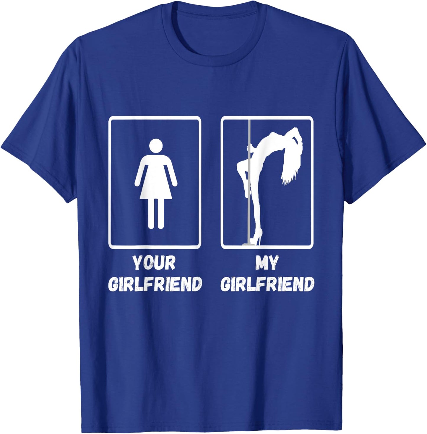 Your Girlfriend My Girlfriend Pole Dance Stripper T-Shirt - T-Shirt | Royal