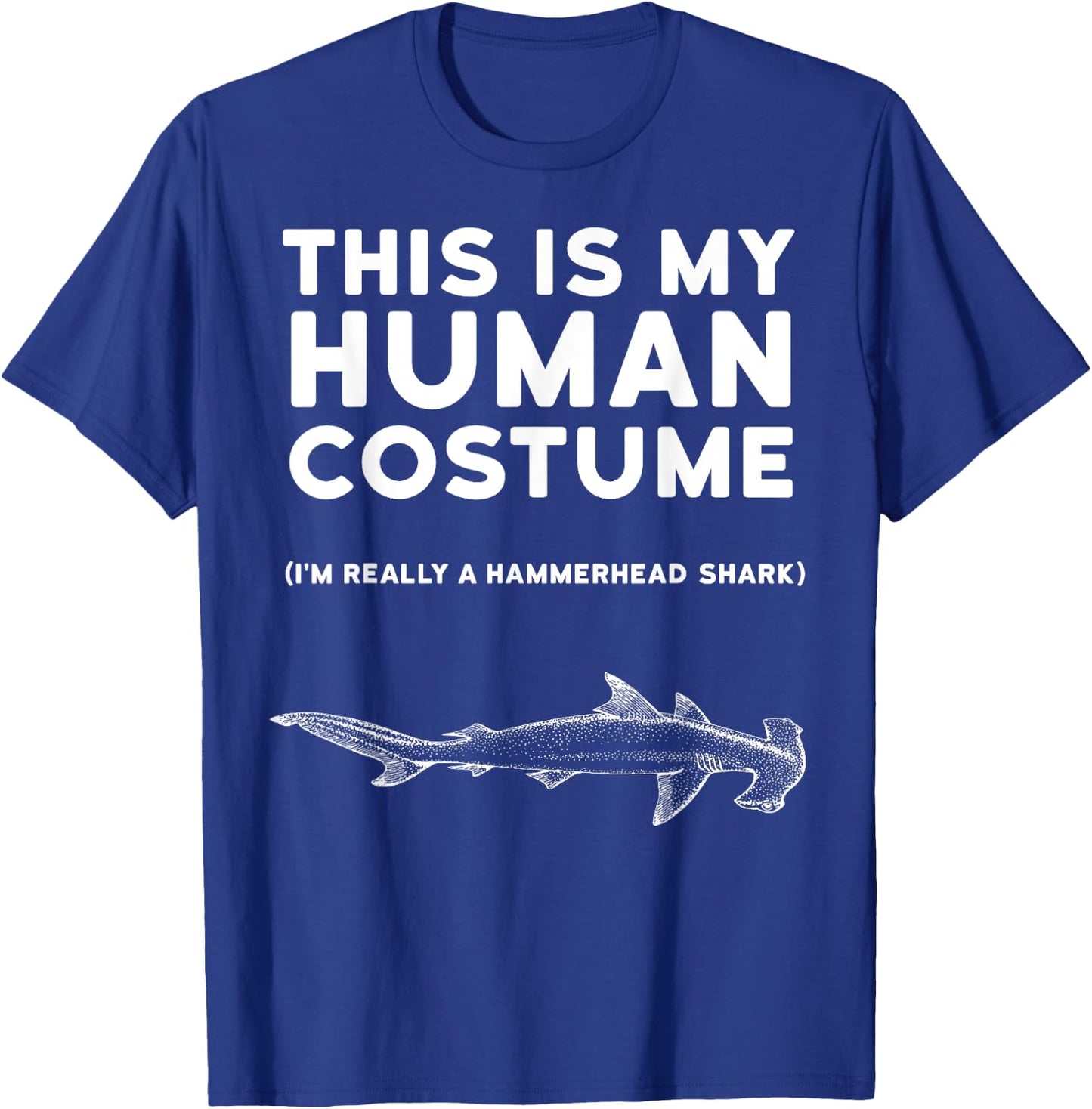 This Is My Human Costume Hammerhead Shark Halloween Shirt T-Shirt - T-Shirt | Royal