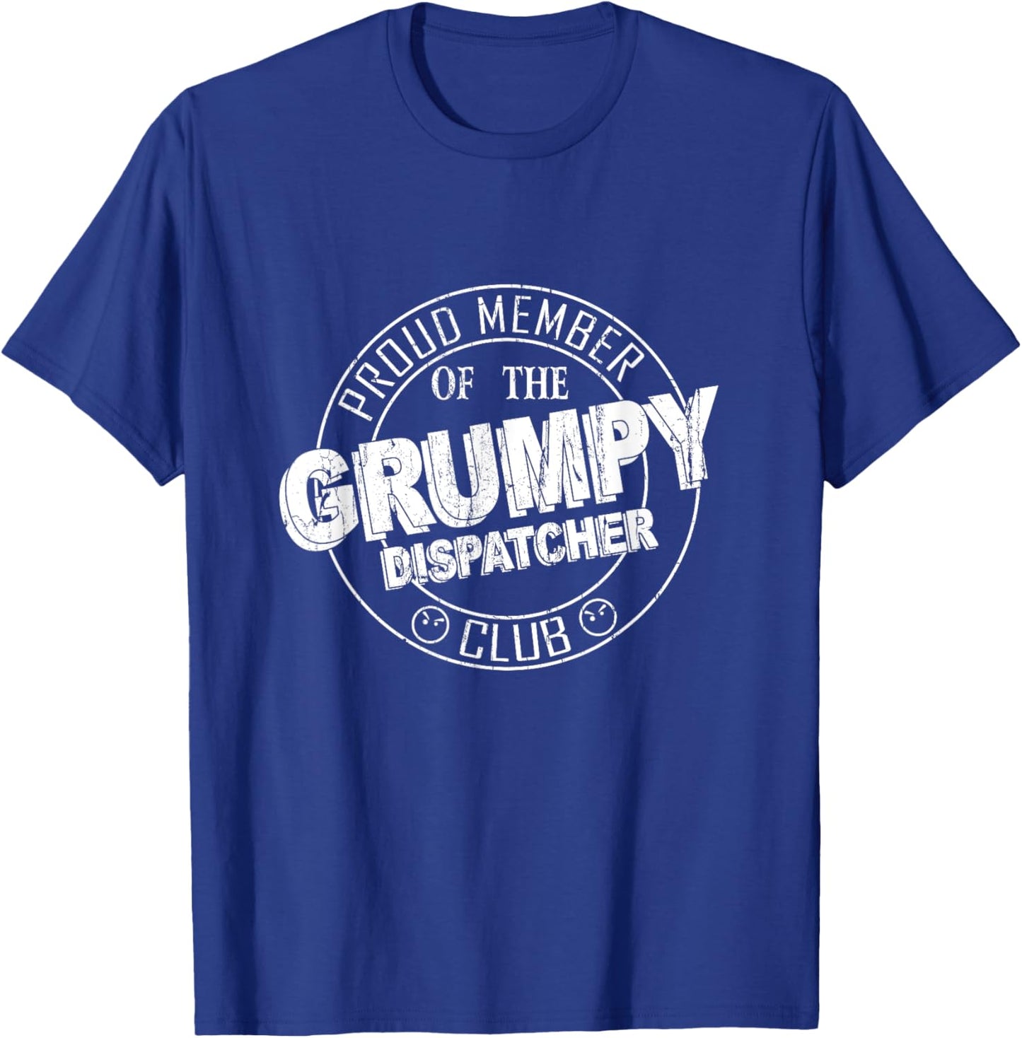 Proud Member Of The Grumpy Dispatcher Club T-Shirt - T-Shirt | Royal