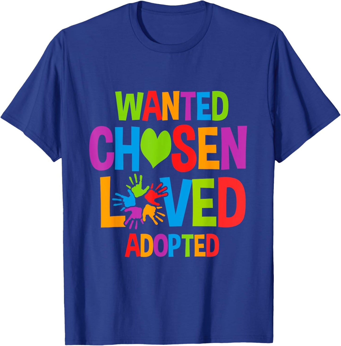 Wanted Chosen Loved Adopted Adopt Child T-Shirt - T-Shirt | Royal