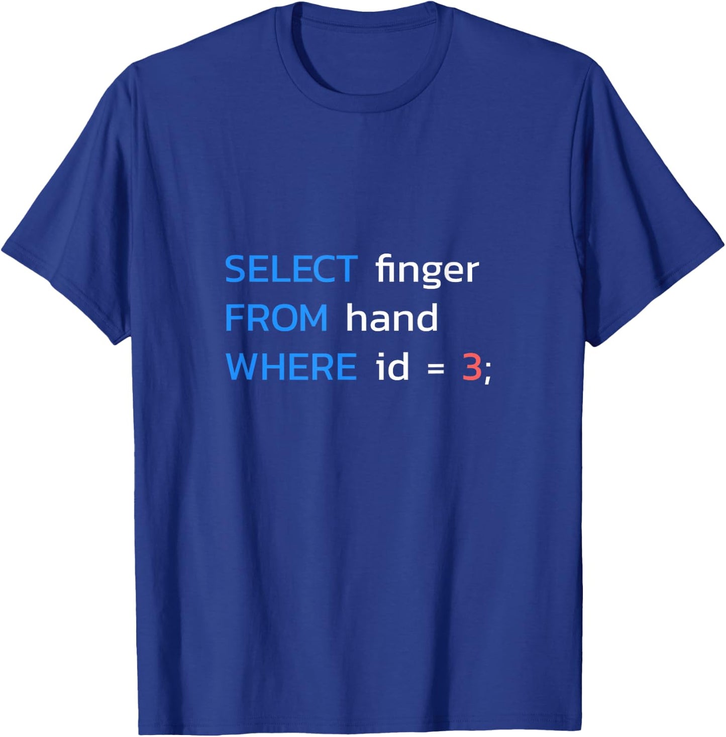 SELECT finger FROM hand WHERE id = 3 SQL Developer T-Shirt - T-Shirt | Royal