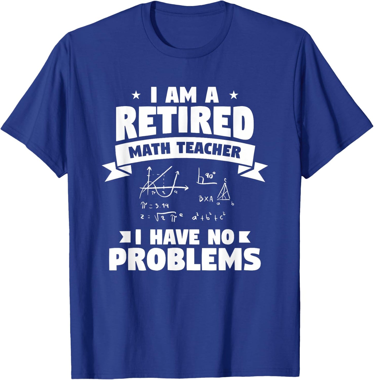 Retired Teacher Funny Retirement Quote For A Math Educator T-Shirt - T-Shirt | Royal