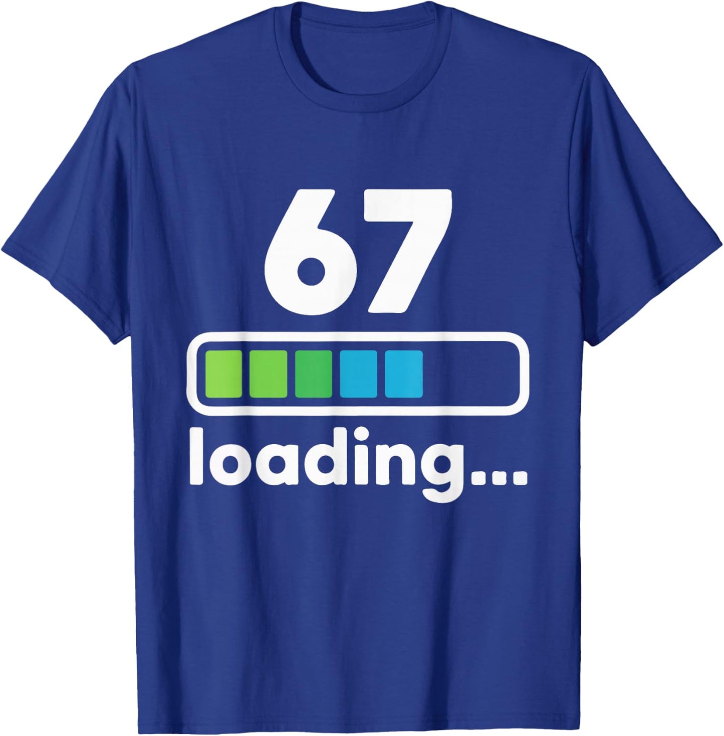 67 Loading Progress Bar Funny Digital Graphic Design T-Shirt - T-Shirt | Royal