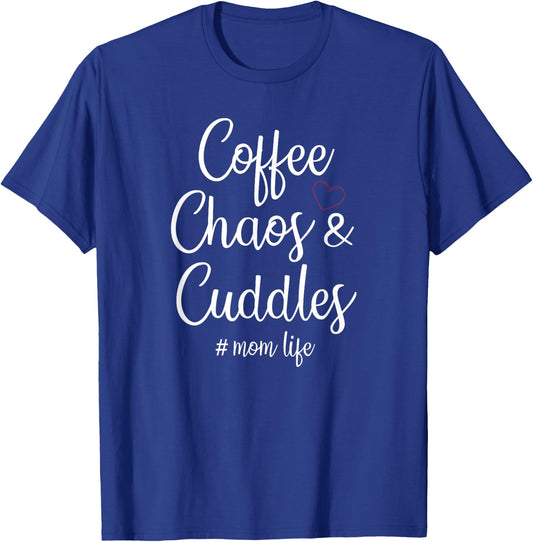 Coffee Chaos And Cuddles Mom Life Mother's Day Coffee Mom T-Shirt - T-Shirt | Royal
