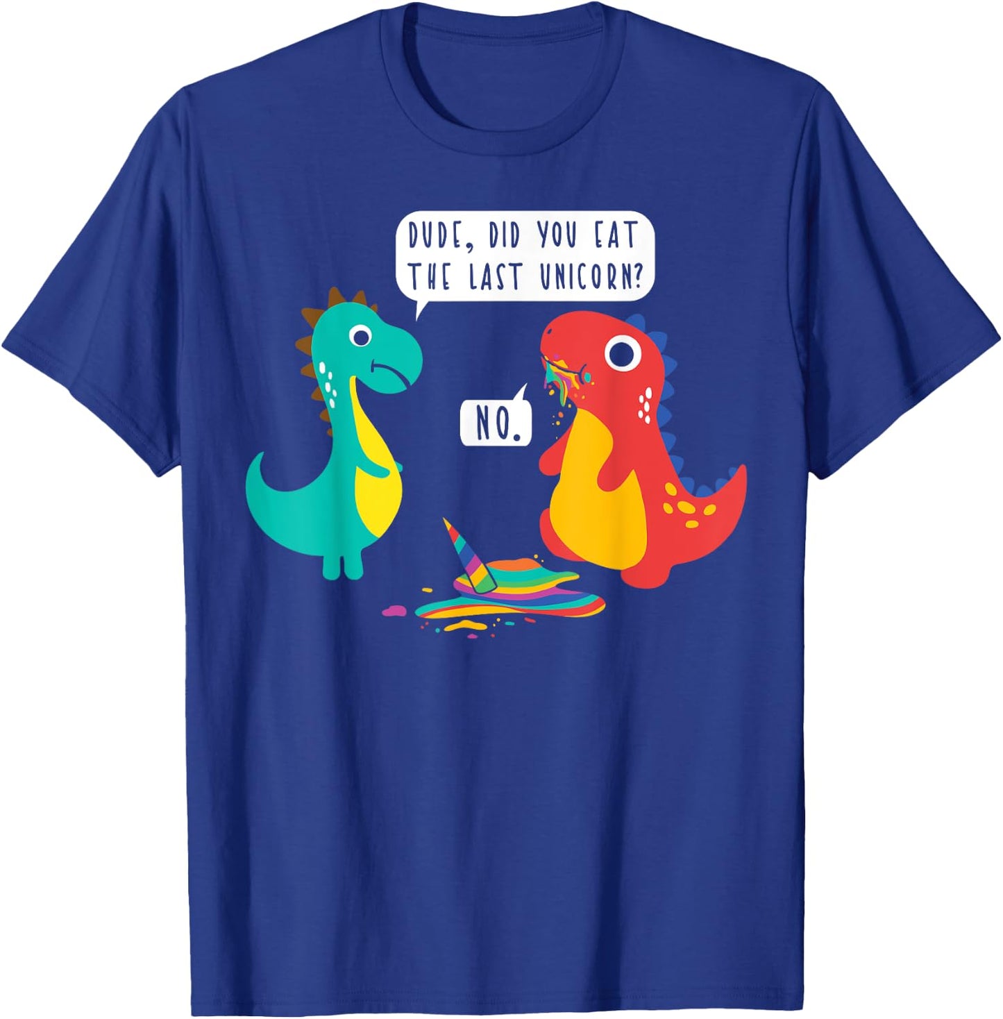 Did You Just Eat The Last Unicorn? Funny Dinosaur Joke T-Shirt - T-Shirt | Royal