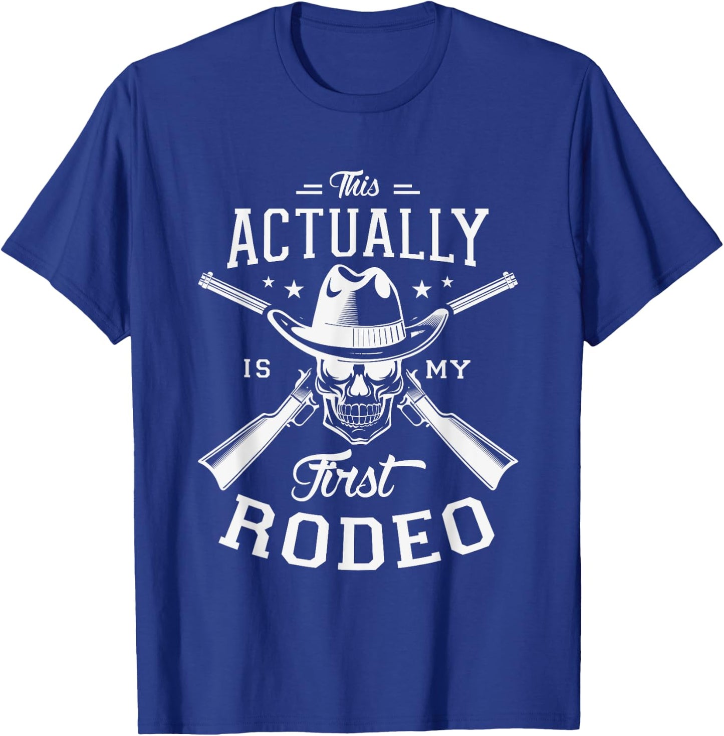 This actually is my first rodeo Rodeo Show Cowgirl Cowboy T-Shirt - T-Shirt | Royal