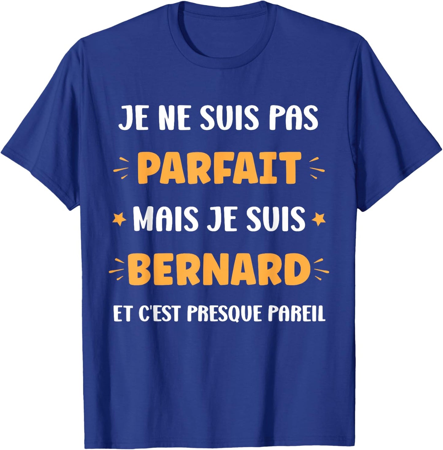 Prénom Je ne suis pas parfait mais je suis Bernard T-Shirt - T-Shirt | Royal
