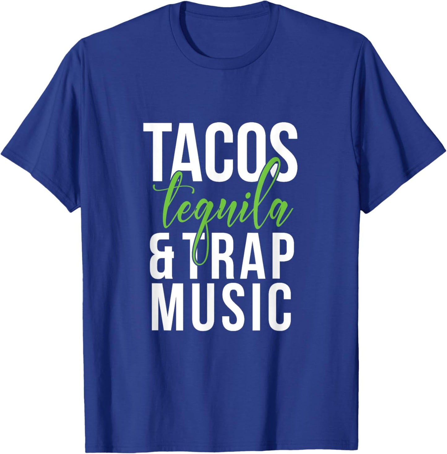 Tacos Tequila & Trap Music T-Shirt - T-Shirt | Royal