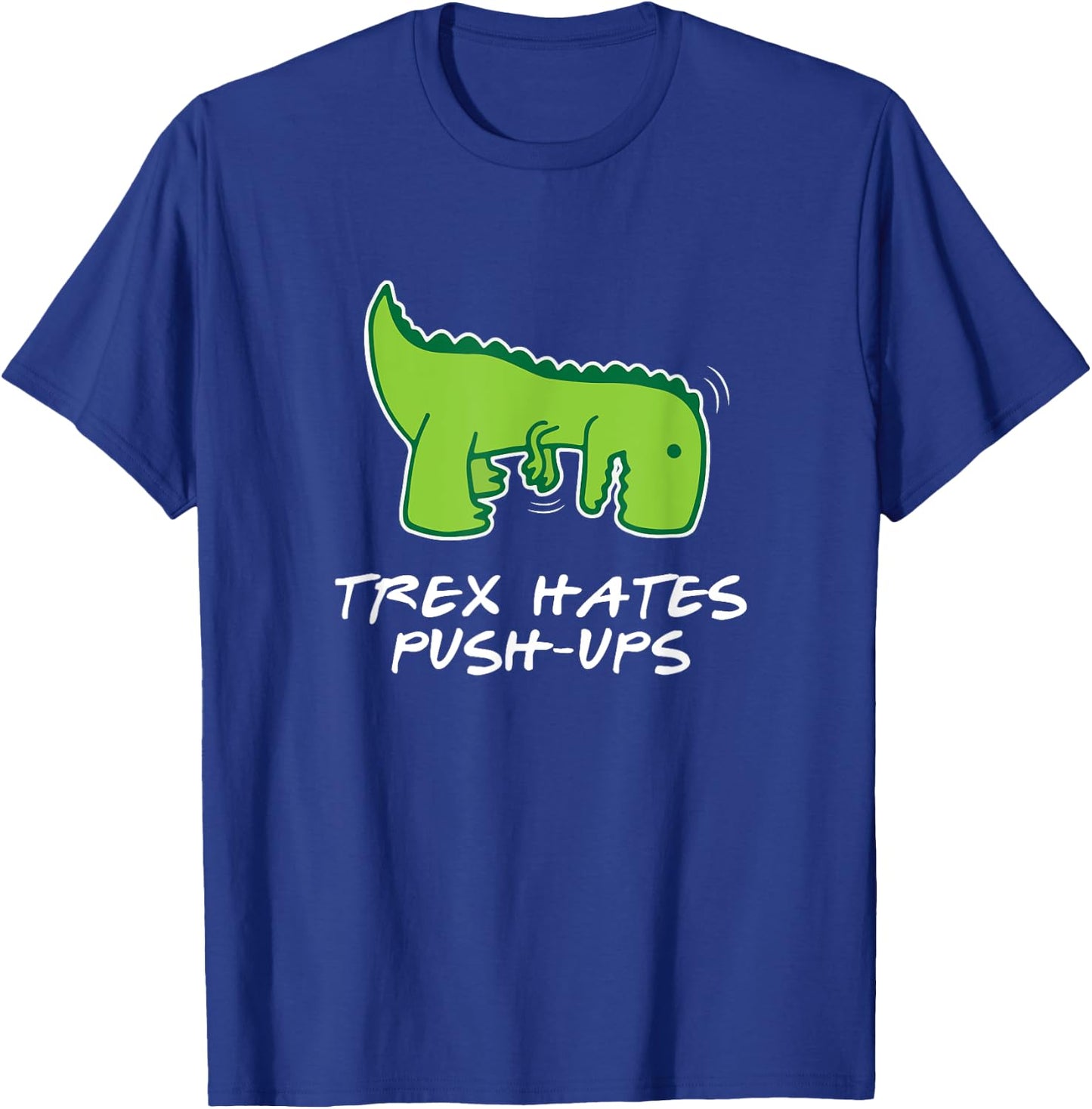 Trex Hates Push-Ups Funny Fitness T-Shirt - T-Shirt | Royal