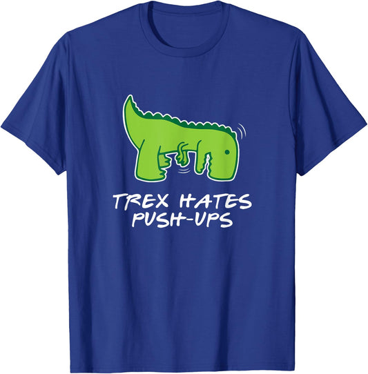 Trex Hates Push-Ups Funny Fitness T-Shirt - T-Shirt | Royal
