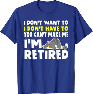 I'm Retired I Don't Have To I Don't Want To Cat T-Shirt - T-Shirt | Royal