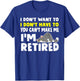 I'm Retired I Don't Have To I Don't Want To Cat T-Shirt - T-Shirt | Royal