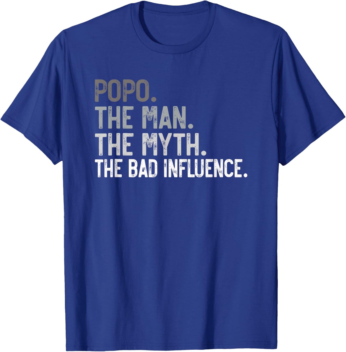 Popo the Man the Myth the bad Influence Funny Grandpa T-Shirt - T-Shirt | Royal