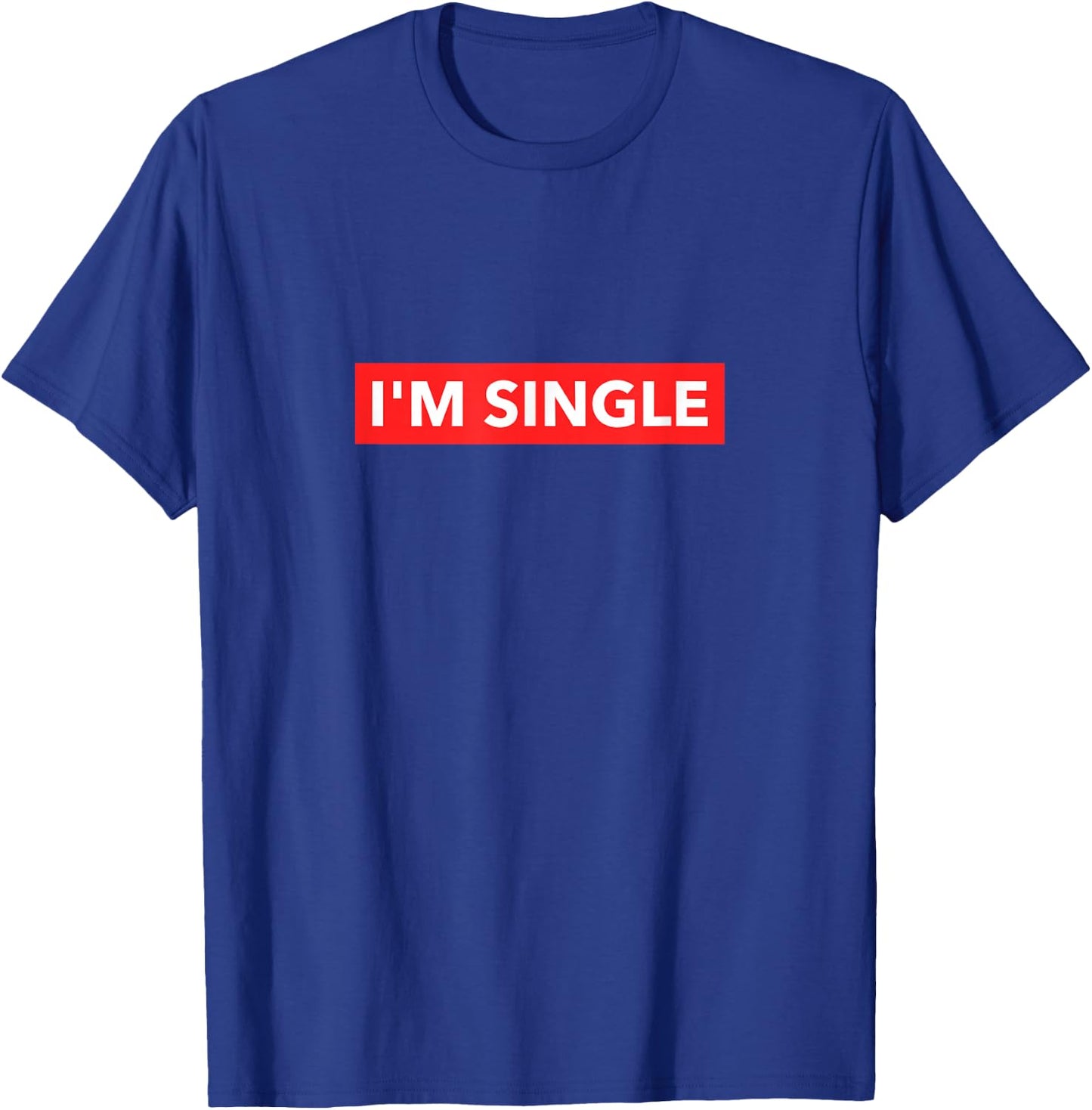 Lustiges rotes Banner I'm Single Sarcastic Dating Humor Zitate T-Shirt - T-Shirt | Royal