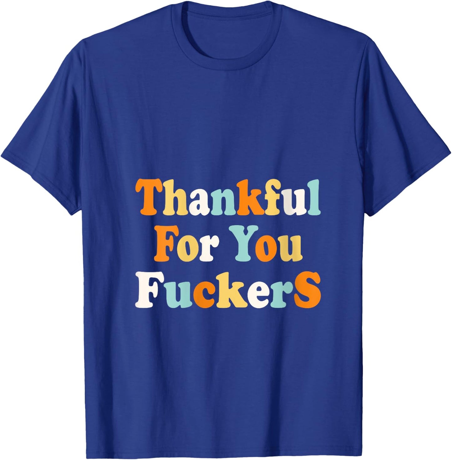 Funny vintage-style tops quote, Thankful for you fuckers. V-Neck T-Shirt - T-Shirt | Royal