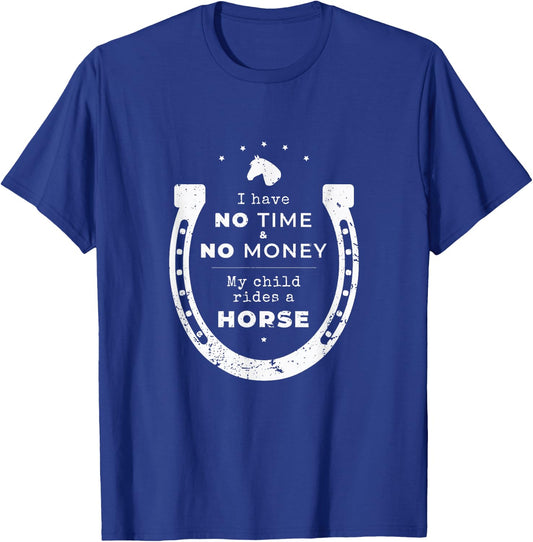 "No money & time my child rides a horse" Funny Parents Shirt T-Shirt - T-Shirt | Royal