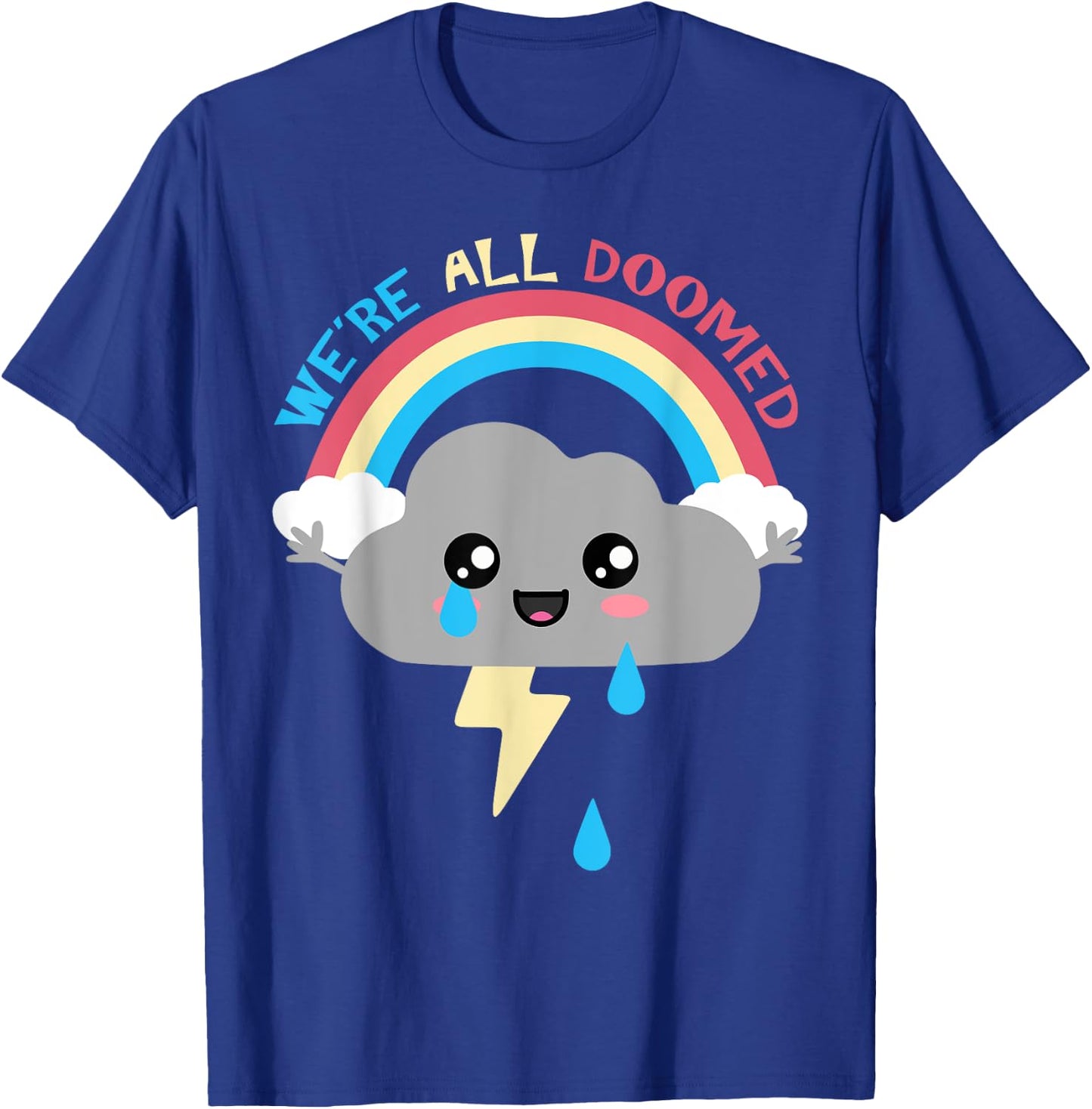 Cute Thunder Cloud. We're All Doomed. T-Shirt - T-Shirt | Royal
