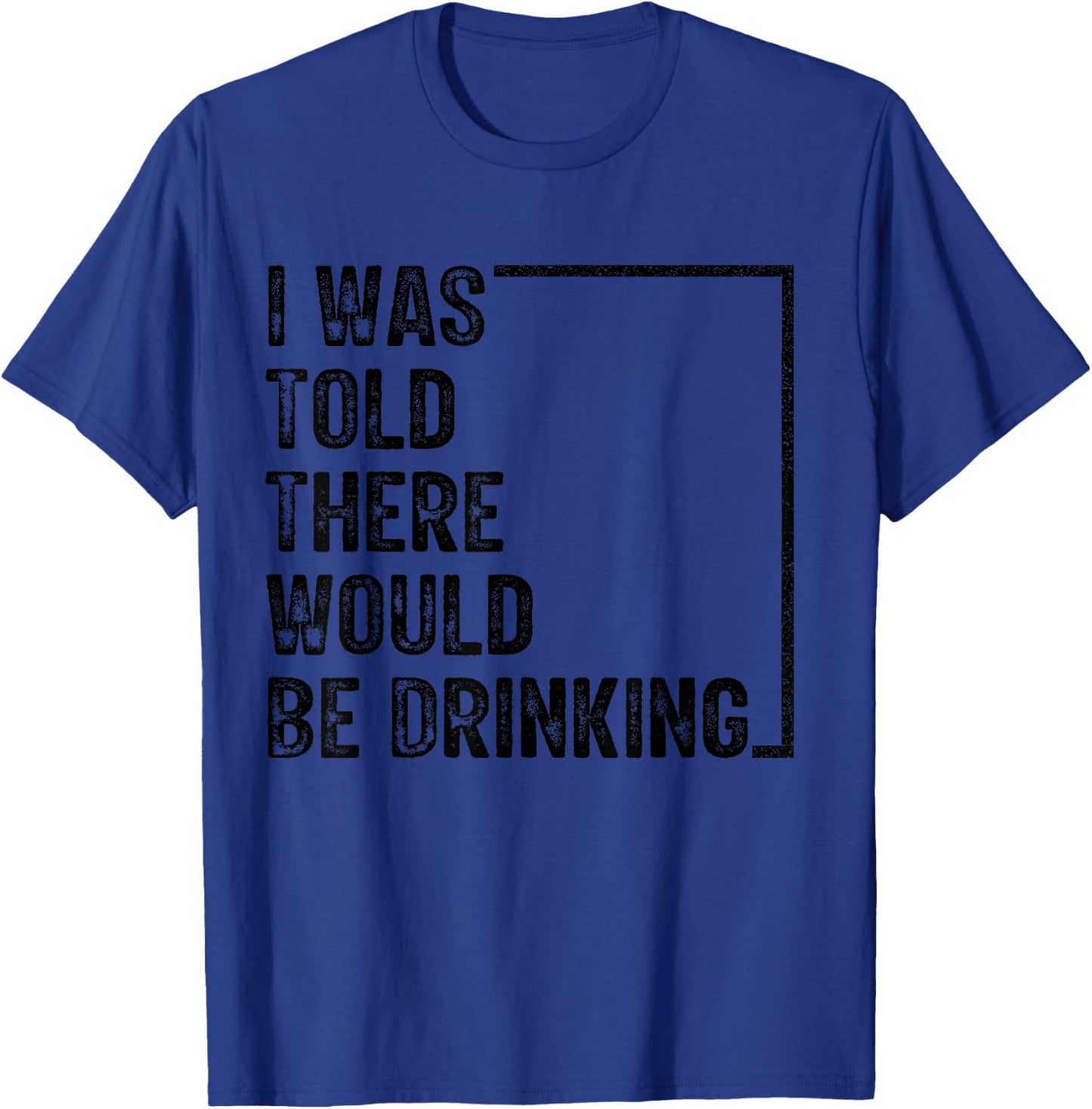 I Was Told There Would Be Drinking Retro Vintage Funny T-Shirt - T-Shirt | Royal