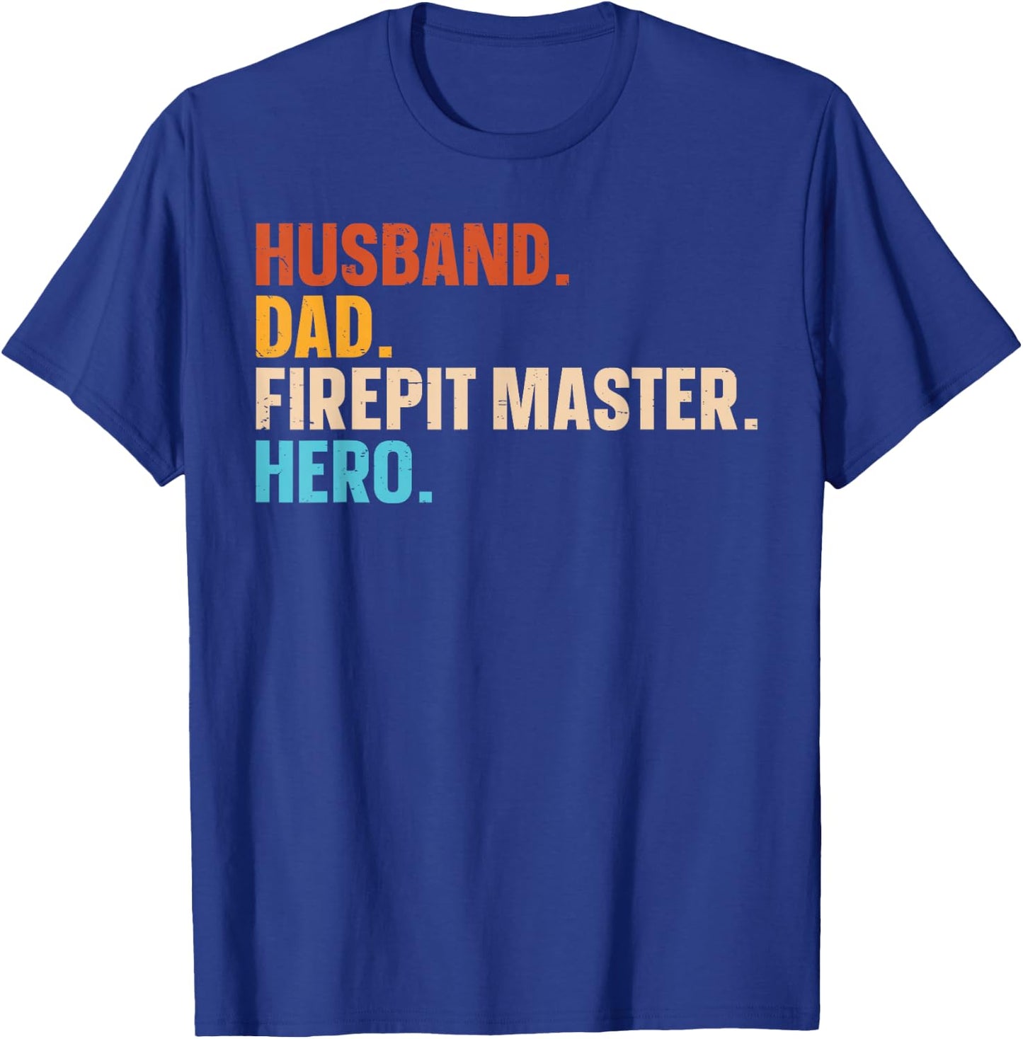 Husband. Dad. Firepit Master. Hero. T-Shirt - T-Shirt | Royal
