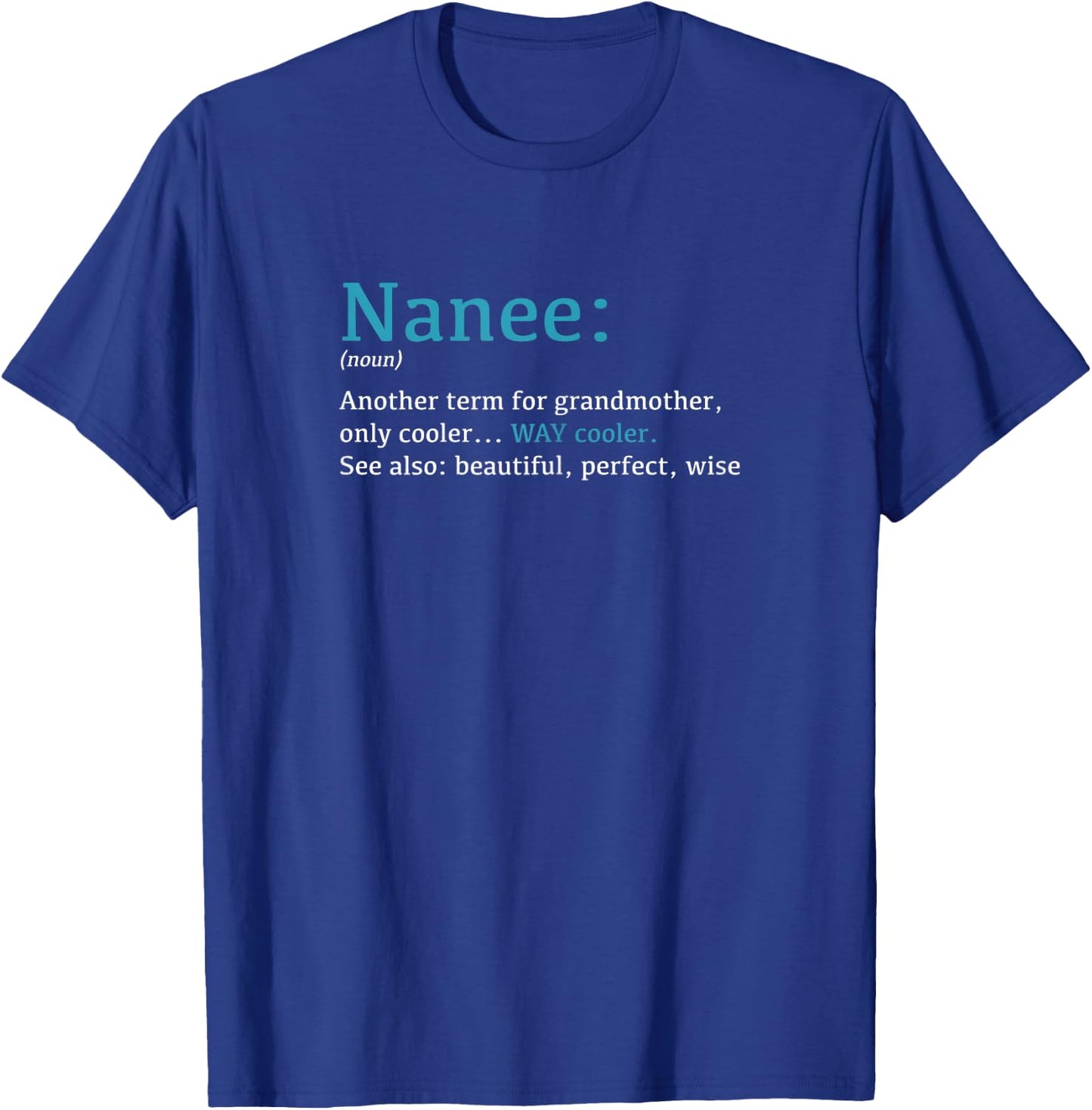 Nanee: Funny Definition Noun - Another Term T-Shirt - T-Shirt | Royal