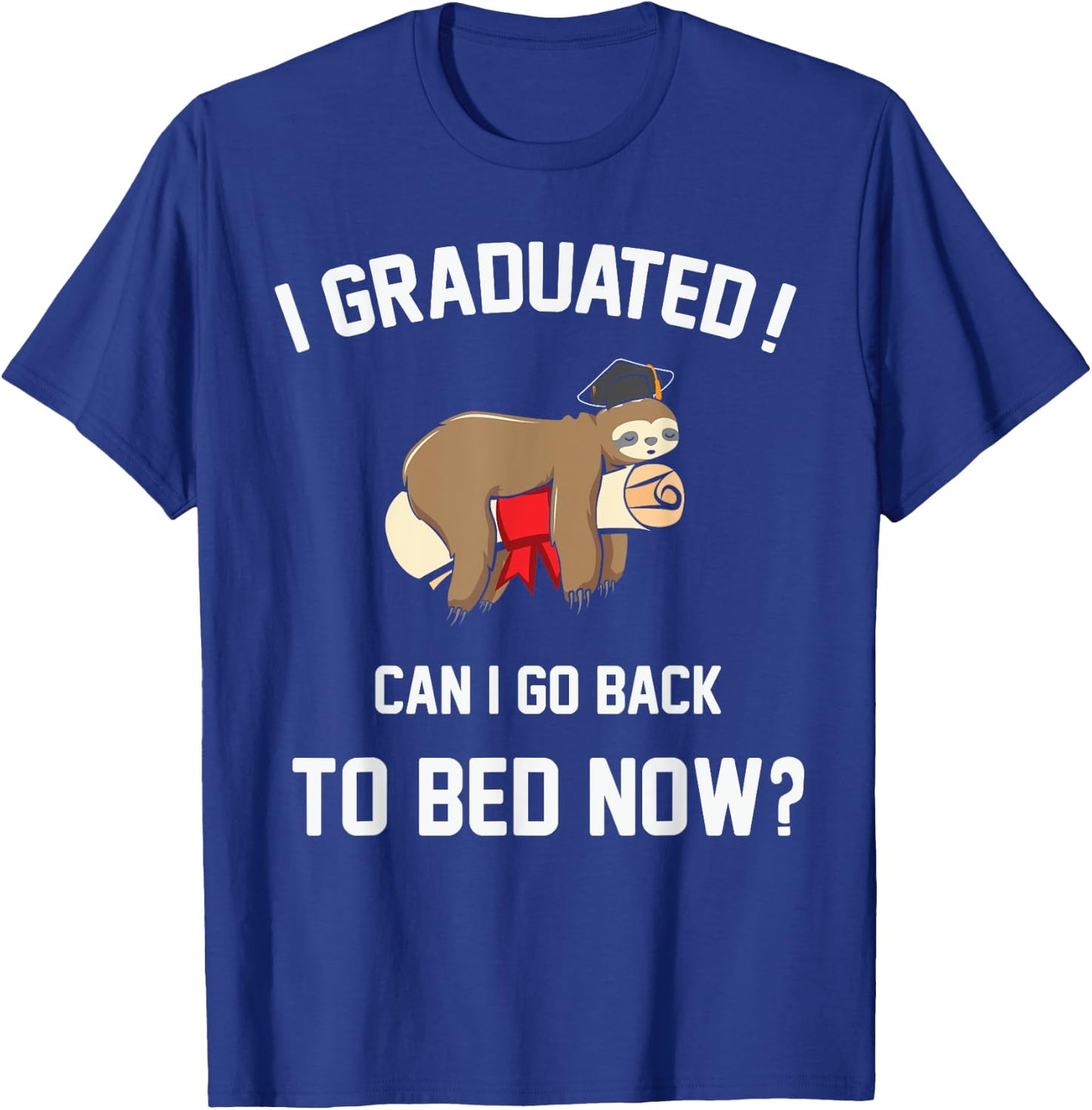 Funny Sleeping Sloth I Graduated Can I Go Back To Bed Now? T-Shirt - T-Shirt | Royal